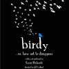 Birdy... Or How Not to Disappear